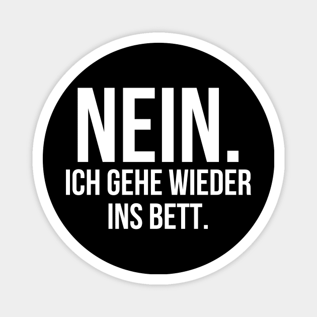 Nein ich gehe wieder ins Bett Magnet by StraightDesigns